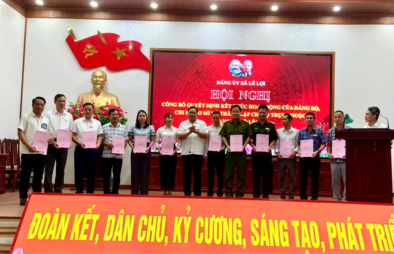 Lê Lợi : công bố quyết định kết thúc hoạt động của đảng bộ, chi bộ cơ sở và thành lập các chi bộ trực thuộc